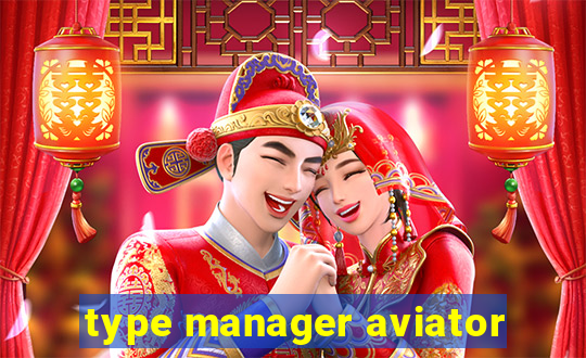 type manager aviator